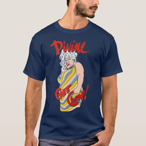 Divine Get Cheap _ LGBT Drag Queen Premium T_Shirt
