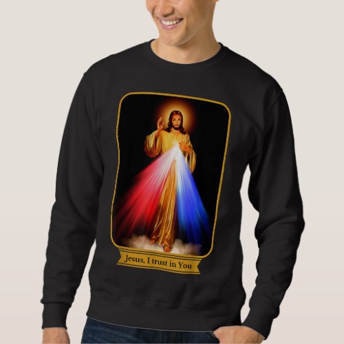 Divine Mercy Jesus I Trust In You Catholic Sweatshirt