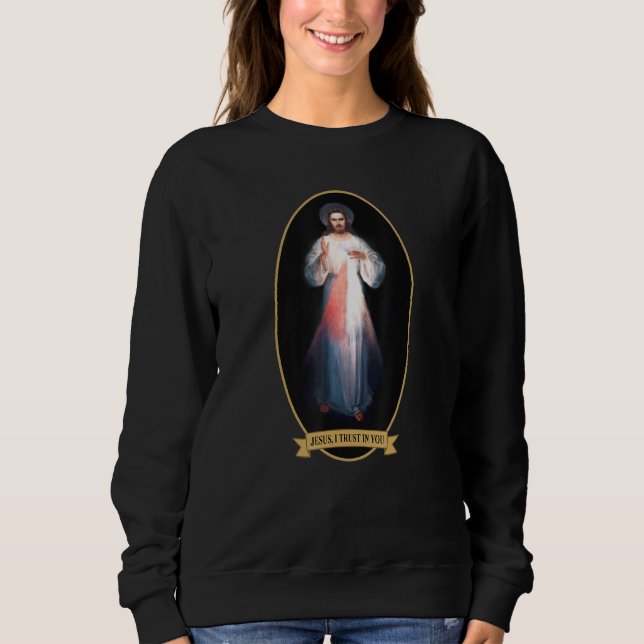 Divine Mercy, Jesus I Trust In You Sweatshirt (Front)