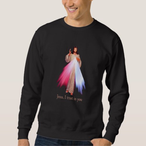 Divine Mercy Jesus I Trust In You Sweatshirt