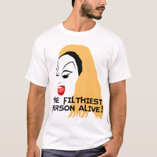 divine the filthiest person alive T-Shirt
