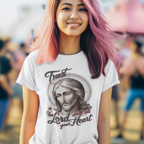 Divine Trust Jesus Encourages Trust in the Lord T_Shirt