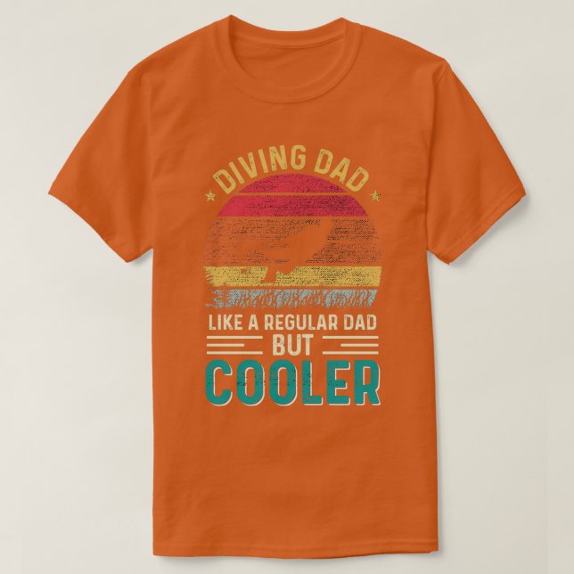 Diving Dad Like A Regular Dad But Cooler T-Shirt (Design Front)