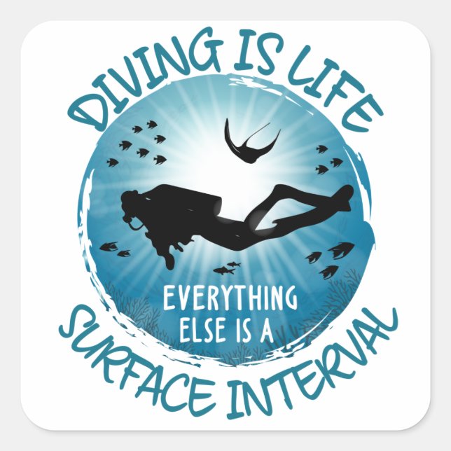 Diving is Life Funny Surface Interval Square Sticker (Front)