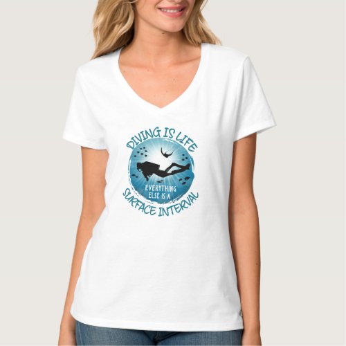 Diving is Life Funny Surface Interval T_Shirt