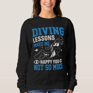 Diving Lessons Make More Happy You Not So Much  Sc Sweatshirt