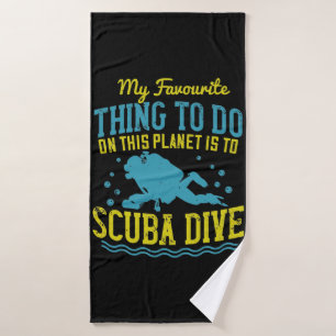 Diving -My Favorite Thing Is Scuba Dive Bath Towel