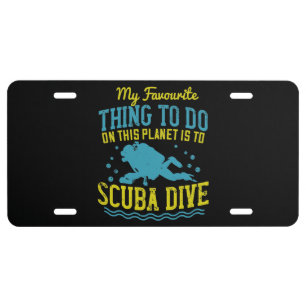 Diving -My Favorite Thing Is Scuba Dive License Plate
