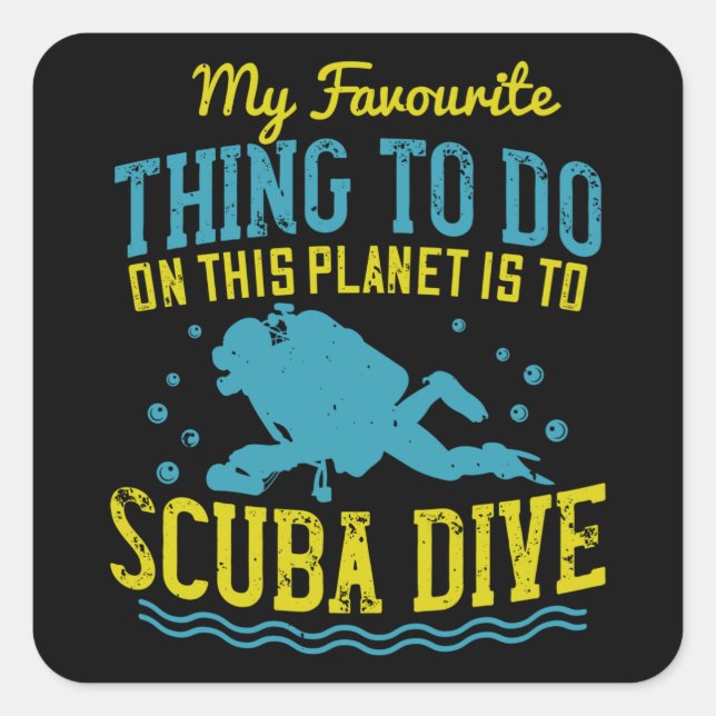 Diving -My Favorite Thing Is Scuba Dive Square Sticker (Front)