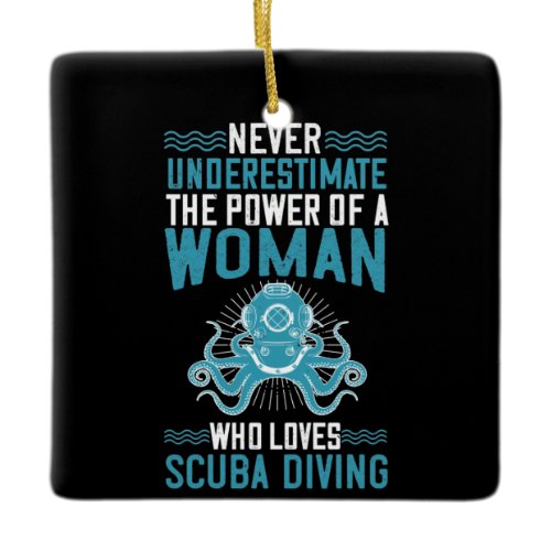 Diving -Never Underestimate Diving Woman Ceramic Ornament