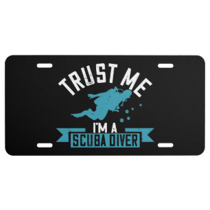 Diving - Trust Me I'm A Scuba Diver License Plate