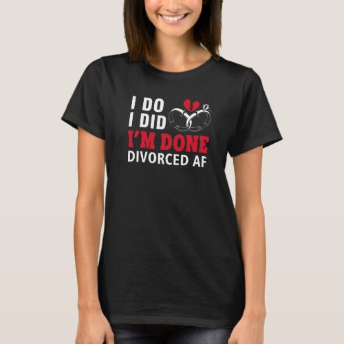 Divorce AF For Men Women Newly Divorced Divorcee T_Shirt