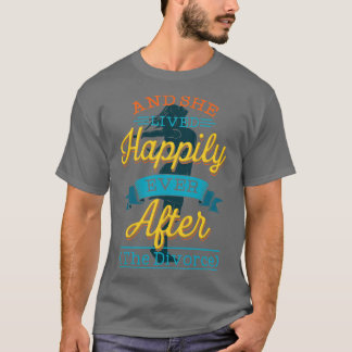 Divorce And She Lived Happily Ever After T-Shirt