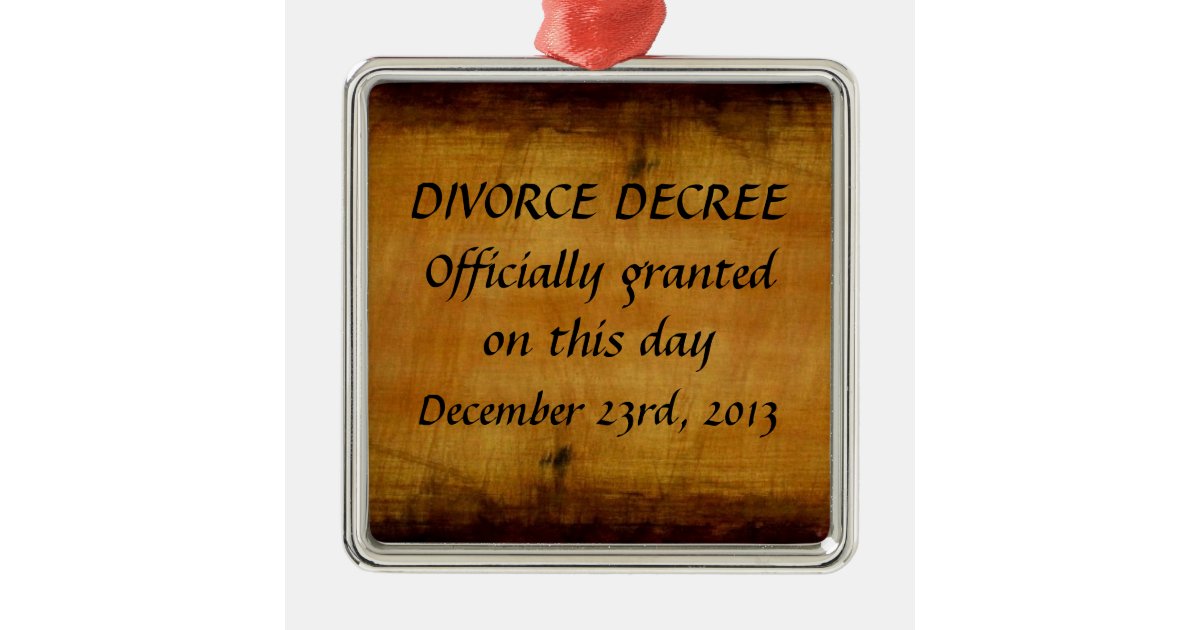 Divorce Decree Metal Ornament Zazzle