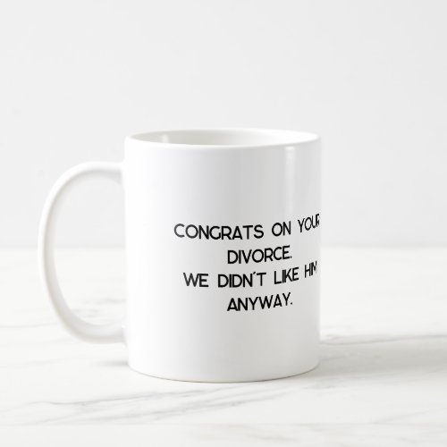 Divorce Gift Coffee Mug