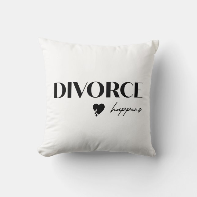 Divorce Happens Throw Pillow (Front)