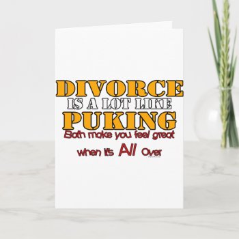 Divorce Is Like Puking Card by UTeezSF at Zazzle