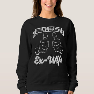 Divorce Party Divorced Divorcee World's Greatest Sweatshirt