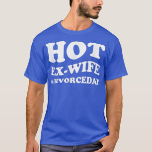 Divorce Party , Hot EWife  T-Shirt
