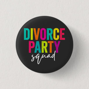 Divorce Party Squad Funny Divorce Celebration Button