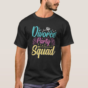 Divorce Party Support Squad Celebration Men Women T-Shirt