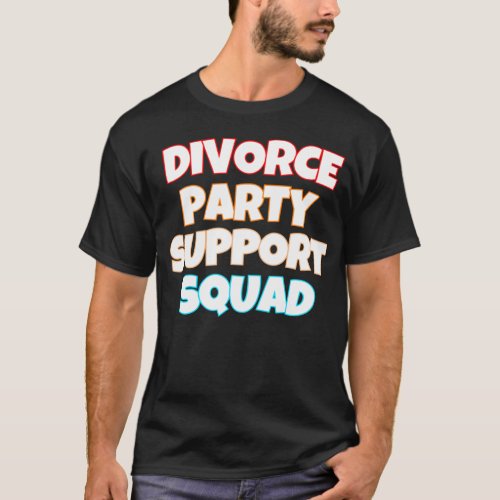 Divorce Party Support Squad T_Shirt