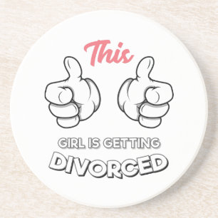 Divorce - This Girl Is Getting Divorced Coaster
