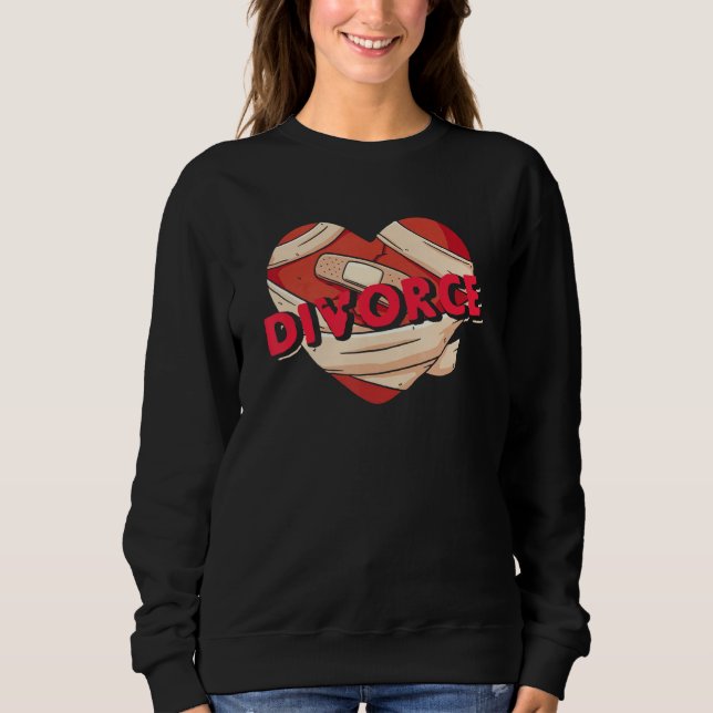 Divorce Wounded Heart Breakup Ex Husband Ex Wife Sweatshirt (Front)