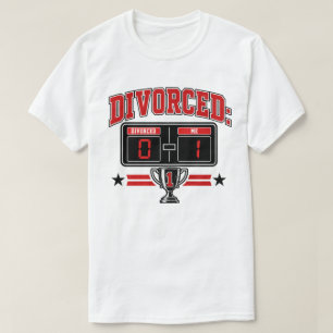 Divorced: 0 — Me: 1 Funny Scoreboard T-Shirt