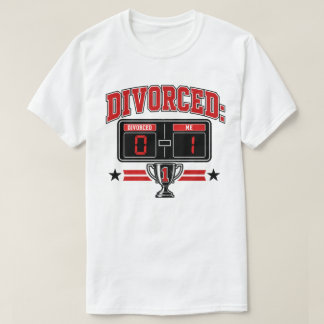 Divorced: 0 — Me: 1 Funny Scoreboard T-Shirt