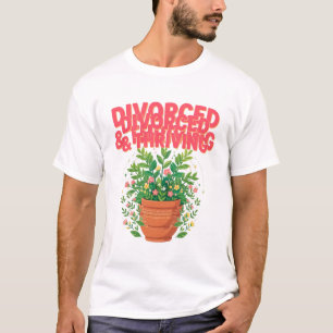 Divorced and Thriving Plant Lover Tee