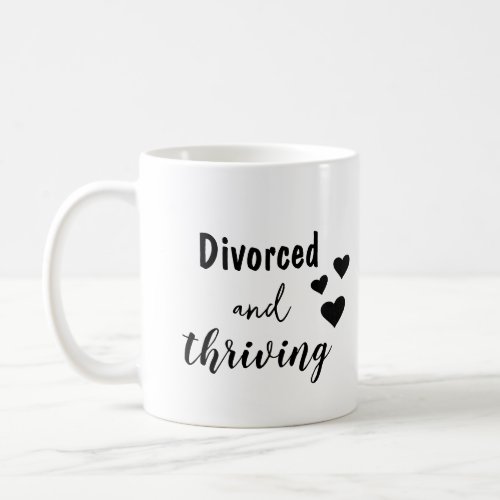 Divorced and thriving positive coffee mug
