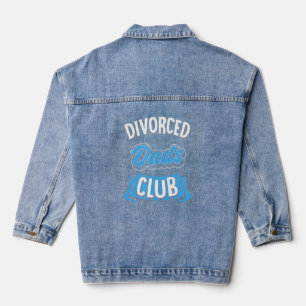 Divorced Dad Club Funny Divorce Party  Denim Jacket