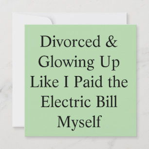 Divorced & Glowing Up Like I Paid the Electric Bil Invitation