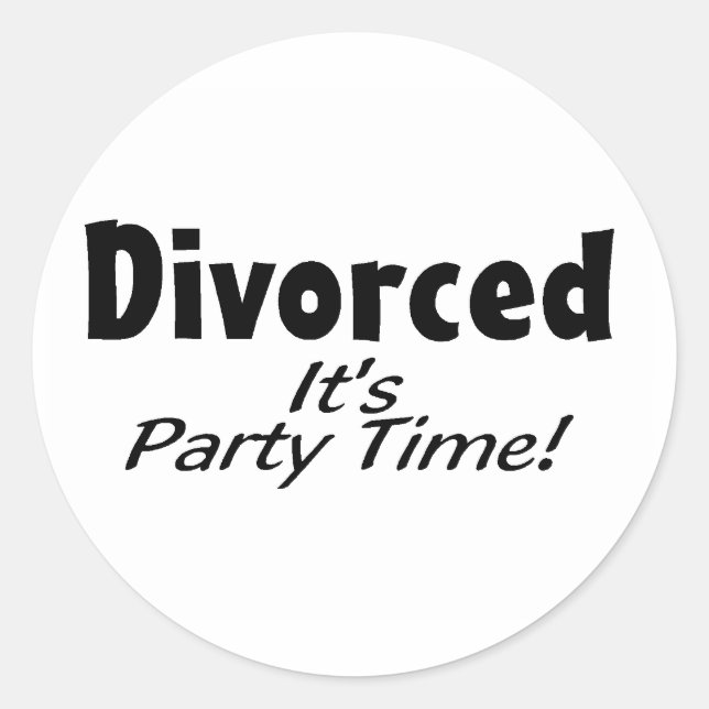 Divorced It's Party Time Classic Round Sticker (Front)