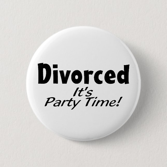 Divorced It's Party Time Pinback Button (Front)