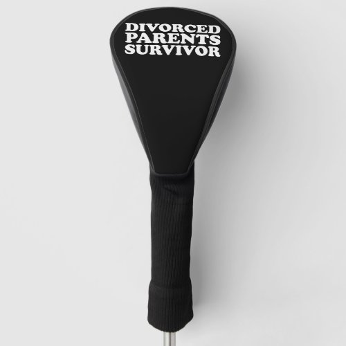 Divorced Parents Survivor Funny Golf Head Cover