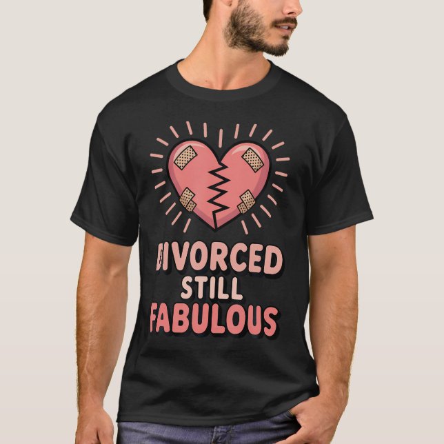 Divorced Still Fabulous Funny Divorcee Quote T-Shirt (Front)