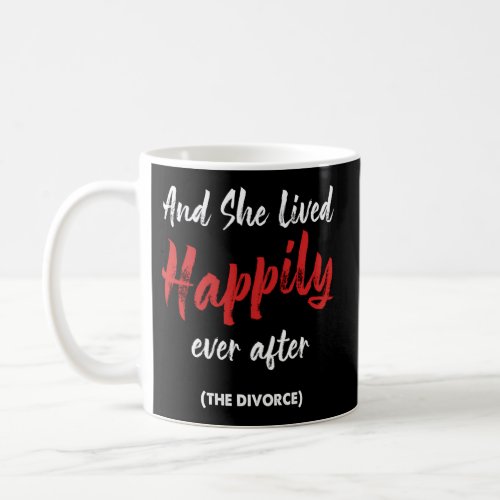 Divorcee Strong Empowerment And She Lived Happily Coffee Mug