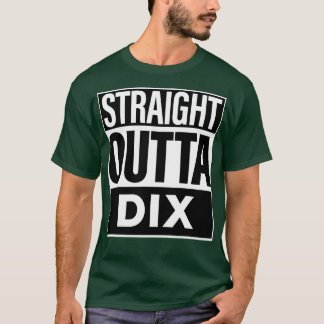 Dix Name Straight Outta Dix T-Shirt