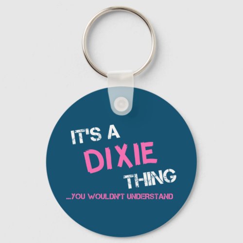 Dixie thing you wouldnt understand keychain