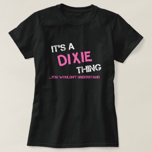 Dixie thing you wouldnt understand T_Shirt