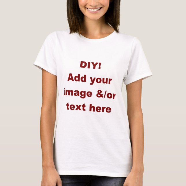DIY Add Your Own Text and Image Custom Zazzle Item T-Shirt (Front)