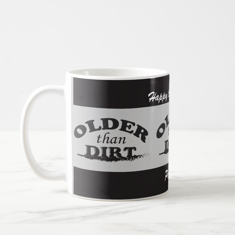 Discover Custom Age Name Older Than Dirt Funny Birthday Gift Mug