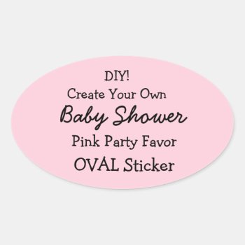 Diy Create Your Own Pink Baby Shower Favor V06 Oval Sticker by JaclinArt at Zazzle