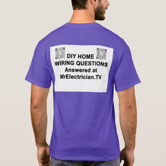 DIY HOME WIRING QUESTIONS Mr. Electrician T-Shirt (Back)