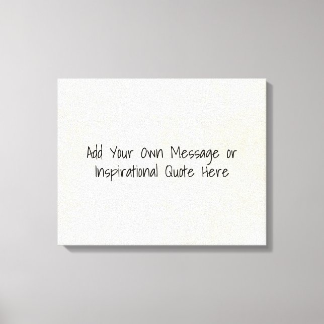 DIY Inspirational Motivational Quotes, Lyrics, Etc Canvas Print (Front)