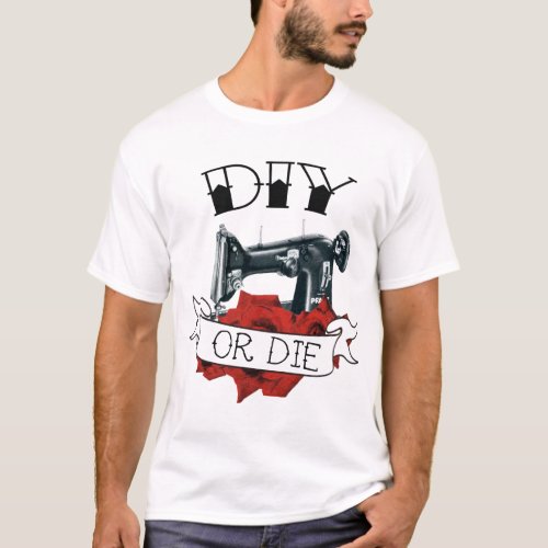 DIY or Die Sewing Machine Tattoo T_Shirt