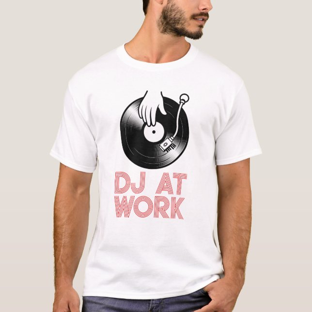 DJ At Work T-Shirt (Front)