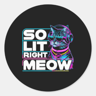 Dj Cat So Lit Right Meow Edm Techno Rave Party Fes Classic Round Sticker